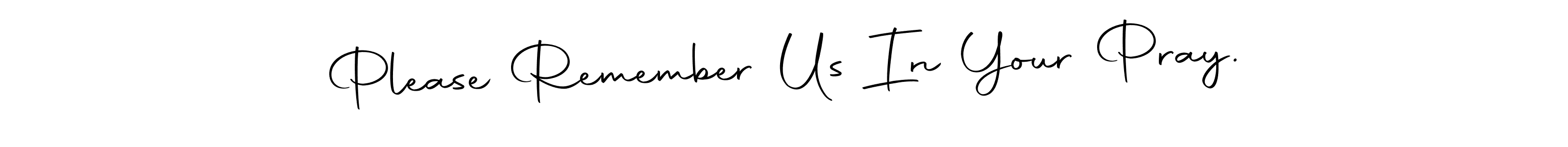 How to make Please Remember Us In Your Pray. signature? Autography-DOLnW is a professional autograph style. Create handwritten signature for Please Remember Us In Your Pray. name. Please Remember Us In Your Pray. signature style 10 images and pictures png