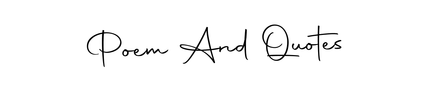How to make Poem And Quotes name signature. Use Autography-DOLnW style for creating short signs online. This is the latest handwritten sign. Poem And Quotes signature style 10 images and pictures png