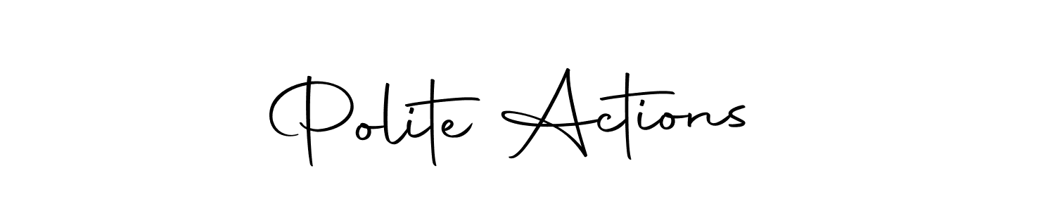 Make a beautiful signature design for name Polite Actions . With this signature (Autography-DOLnW) style, you can create a handwritten signature for free. Polite Actions  signature style 10 images and pictures png