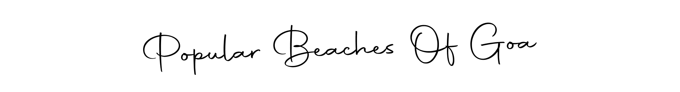 Make a beautiful signature design for name Popular Beaches Of Goa. Use this online signature maker to create a handwritten signature for free. Popular Beaches Of Goa signature style 10 images and pictures png