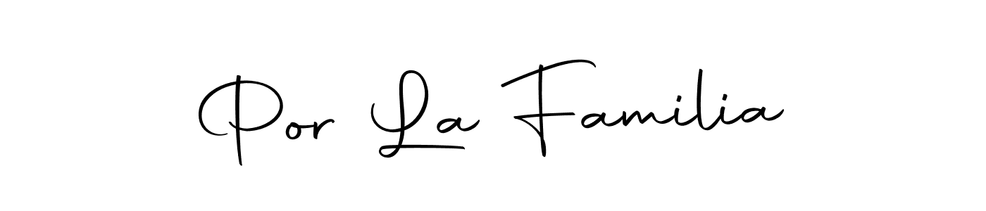 Design your own signature with our free online signature maker. With this signature software, you can create a handwritten (Autography-DOLnW) signature for name Por La Familia. Por La Familia signature style 10 images and pictures png