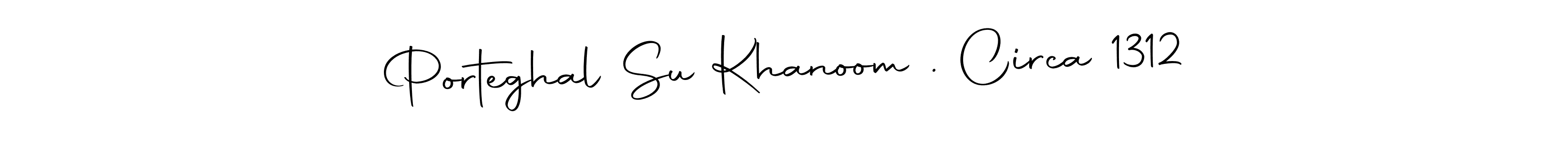 Also You can easily find your signature by using the search form. We will create Porteghal Su Khanoom . Circa 1312 name handwritten signature images for you free of cost using Autography-DOLnW sign style. Porteghal Su Khanoom . Circa 1312 signature style 10 images and pictures png