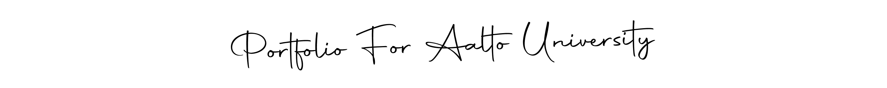 This is the best signature style for the Portfolio For Aalto University name. Also you like these signature font (Autography-DOLnW). Mix name signature. Portfolio For Aalto University signature style 10 images and pictures png