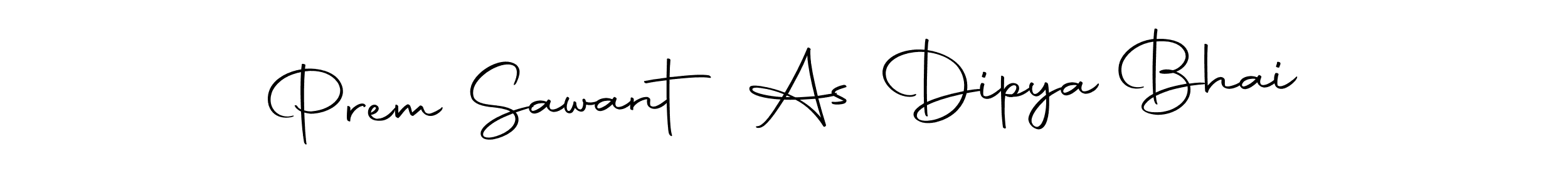 You should practise on your own different ways (Autography-DOLnW) to write your name (Prem Sawant As Dipya Bhai) in signature. don't let someone else do it for you. Prem Sawant As Dipya Bhai signature style 10 images and pictures png