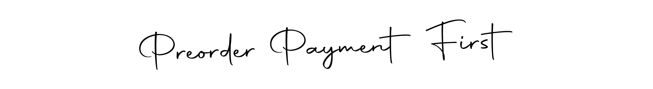 Use a signature maker to create a handwritten signature online. With this signature software, you can design (Autography-DOLnW) your own signature for name Preorder Payment First. Preorder Payment First signature style 10 images and pictures png