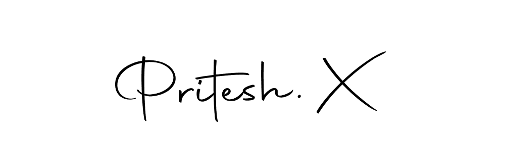 How to make Pritesh. X signature? Autography-DOLnW is a professional autograph style. Create handwritten signature for Pritesh. X name. Pritesh. X signature style 10 images and pictures png