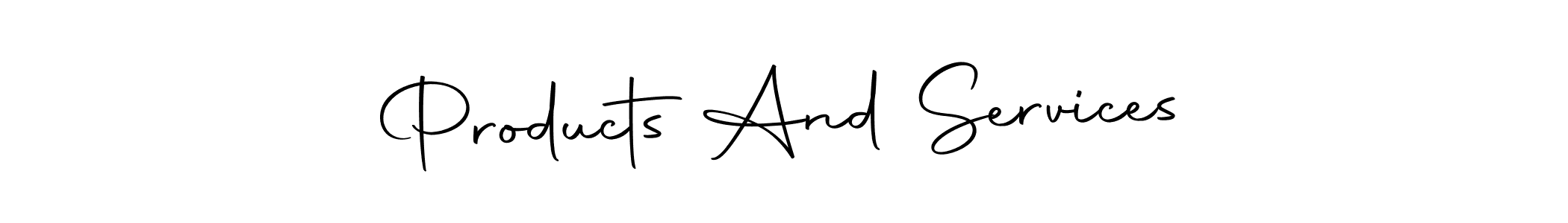 Similarly Autography-DOLnW is the best handwritten signature design. Signature creator online .You can use it as an online autograph creator for name Products And Services. Products And Services signature style 10 images and pictures png