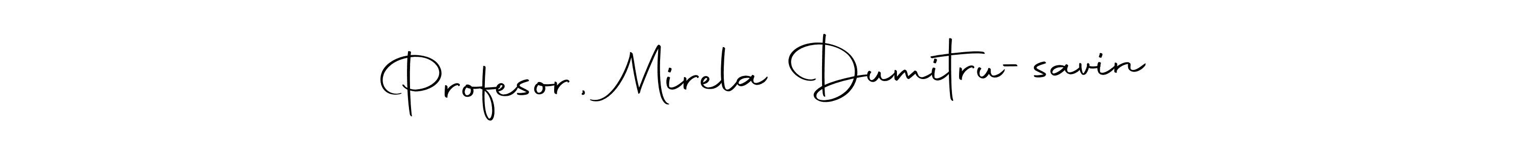 if you are searching for the best signature style for your name Profesor, Mirela Dumitru-savin. so please give up your signature search. here we have designed multiple signature styles  using Autography-DOLnW. Profesor, Mirela Dumitru-savin signature style 10 images and pictures png