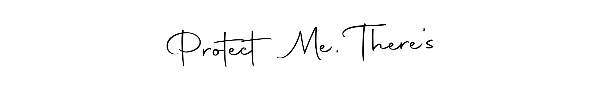 You should practise on your own different ways (Autography-DOLnW) to write your name (Protect Me, There’s) in signature. don't let someone else do it for you. Protect Me, There’s signature style 10 images and pictures png