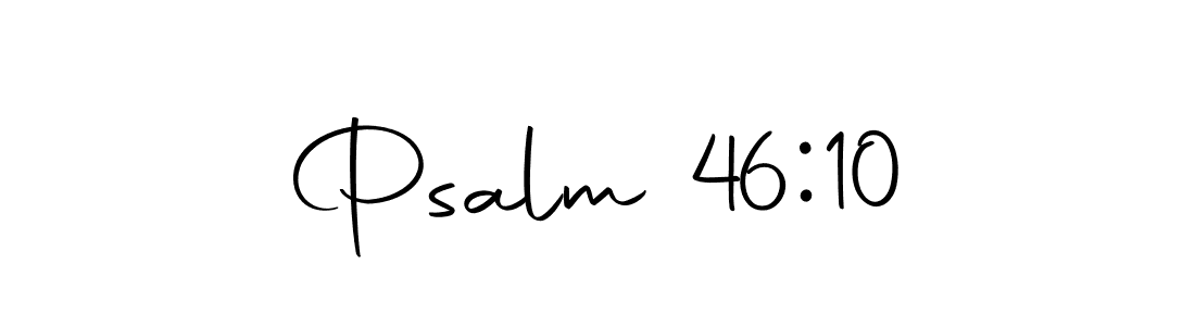 Use a signature maker to create a handwritten signature online. With this signature software, you can design (Autography-DOLnW) your own signature for name Psalm 46:10. Psalm 46:10 signature style 10 images and pictures png