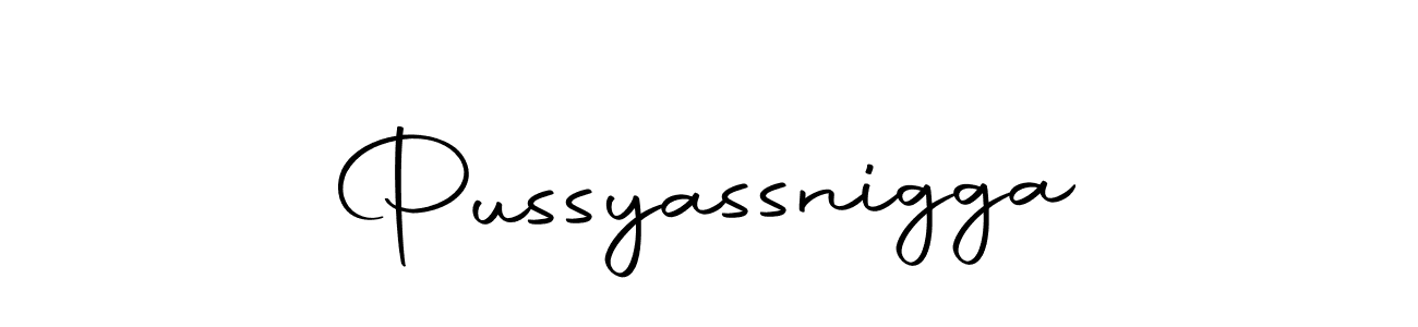 How to make Pussyassnigga signature? Autography-DOLnW is a professional autograph style. Create handwritten signature for Pussyassnigga name. Pussyassnigga signature style 10 images and pictures png