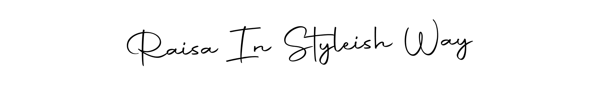 Use a signature maker to create a handwritten signature online. With this signature software, you can design (Autography-DOLnW) your own signature for name Raisa In Styleish Way. Raisa In Styleish Way signature style 10 images and pictures png