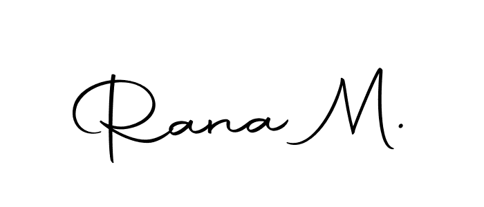 You should practise on your own different ways (Autography-DOLnW) to write your name (Rana M.) in signature. don't let someone else do it for you. Rana M. signature style 10 images and pictures png