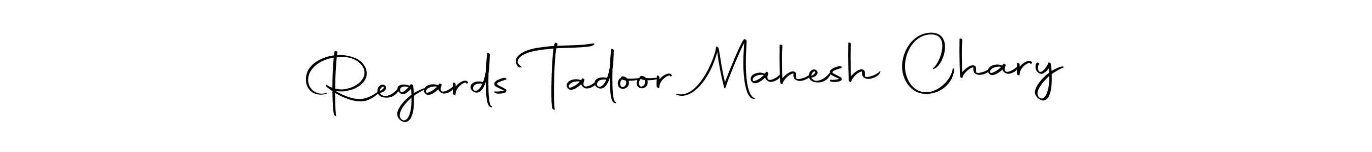 How to make Regards Tadoor Mahesh Chary signature? Autography-DOLnW is a professional autograph style. Create handwritten signature for Regards Tadoor Mahesh Chary name. Regards Tadoor Mahesh Chary signature style 10 images and pictures png
