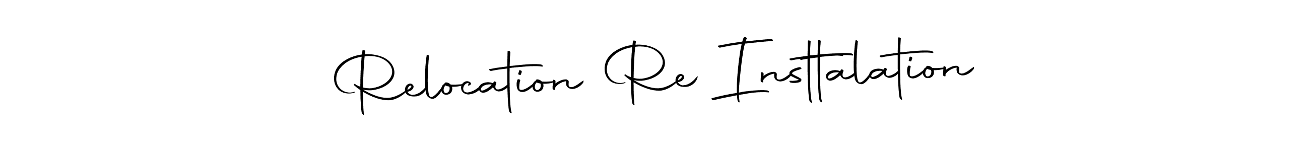 Design your own signature with our free online signature maker. With this signature software, you can create a handwritten (Autography-DOLnW) signature for name Relocation Re Insttalation. Relocation Re Insttalation signature style 10 images and pictures png