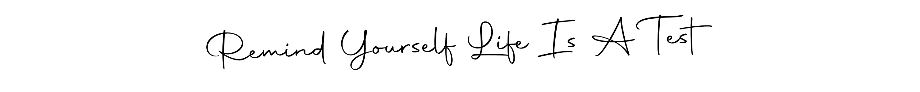 if you are searching for the best signature style for your name Remind Yourself Life Is A Test. so please give up your signature search. here we have designed multiple signature styles  using Autography-DOLnW. Remind Yourself Life Is A Test signature style 10 images and pictures png