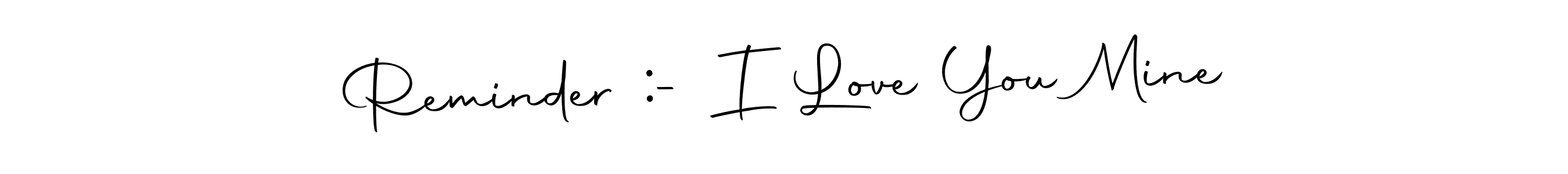 if you are searching for the best signature style for your name Reminder :- I Love You Mine. so please give up your signature search. here we have designed multiple signature styles  using Autography-DOLnW. Reminder :- I Love You Mine signature style 10 images and pictures png