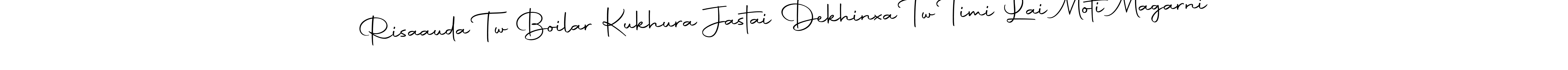 The best way (Autography-DOLnW) to make a short signature is to pick only two or three words in your name. The name Risaauda Tw Boilar Kukhura Jastai Dekhinxa Tw Timi Lai Moti Magarni include a total of six letters. For converting this name. Risaauda Tw Boilar Kukhura Jastai Dekhinxa Tw Timi Lai Moti Magarni signature style 10 images and pictures png