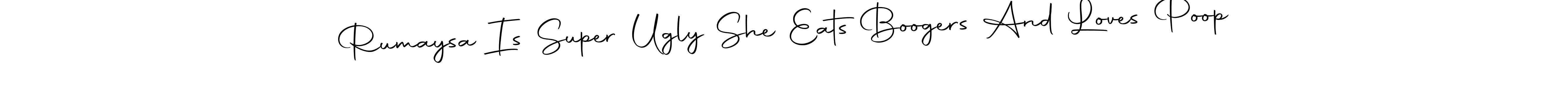 Use a signature maker to create a handwritten signature online. With this signature software, you can design (Autography-DOLnW) your own signature for name Rumaysa Is Super Ugly She Eats Boogers And Loves Poop. Rumaysa Is Super Ugly She Eats Boogers And Loves Poop signature style 10 images and pictures png
