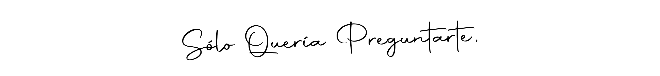 Use a signature maker to create a handwritten signature online. With this signature software, you can design (Autography-DOLnW) your own signature for name Sólo Quería Preguntarte,. Sólo Quería Preguntarte, signature style 10 images and pictures png