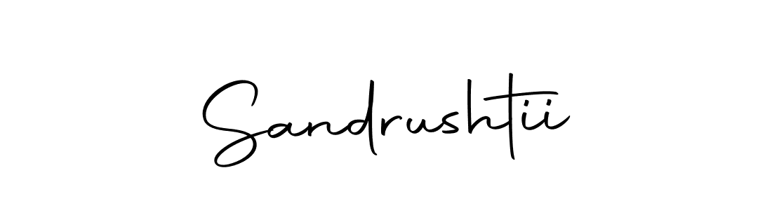Create a beautiful signature design for name Sandrushtii. With this signature (Autography-DOLnW) fonts, you can make a handwritten signature for free. Sandrushtii signature style 10 images and pictures png