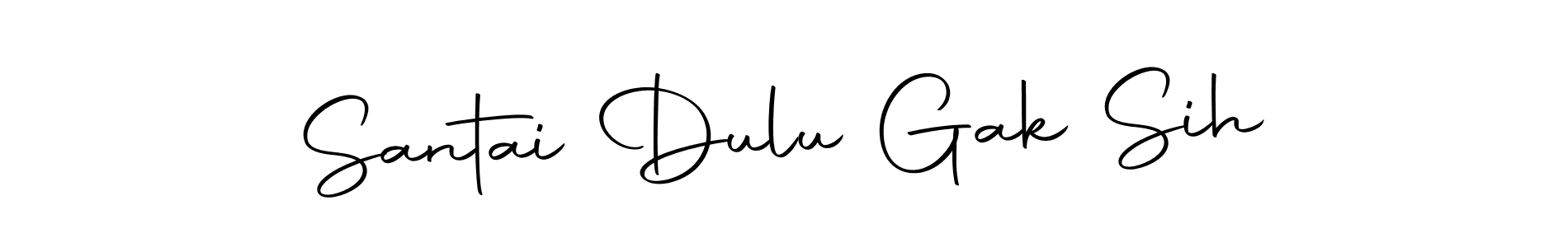 Create a beautiful signature design for name Santai Dulu Gak Sih. With this signature (Autography-DOLnW) fonts, you can make a handwritten signature for free. Santai Dulu Gak Sih signature style 10 images and pictures png