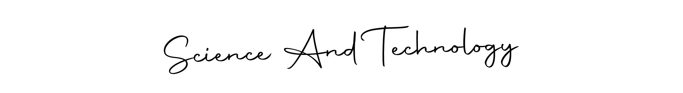 Create a beautiful signature design for name Science And Technology. With this signature (Autography-DOLnW) fonts, you can make a handwritten signature for free. Science And Technology signature style 10 images and pictures png