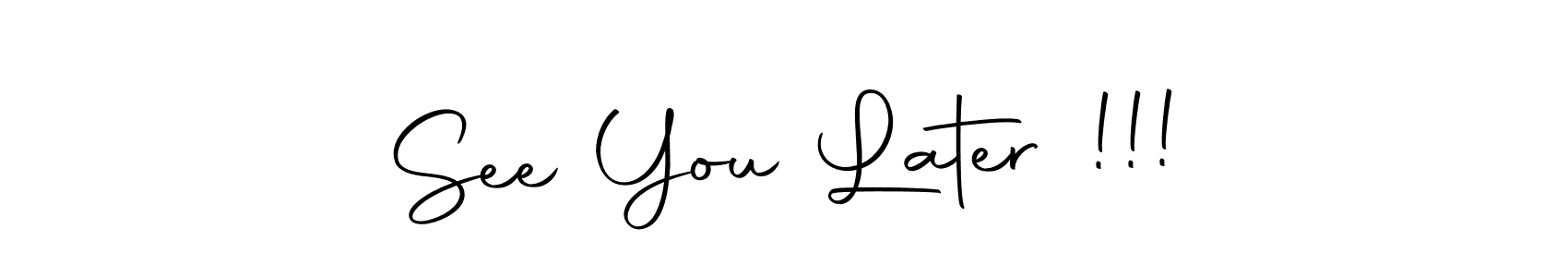 It looks lik you need a new signature style for name See You Later !!!. Design unique handwritten (Autography-DOLnW) signature with our free signature maker in just a few clicks. See You Later !!! signature style 10 images and pictures png