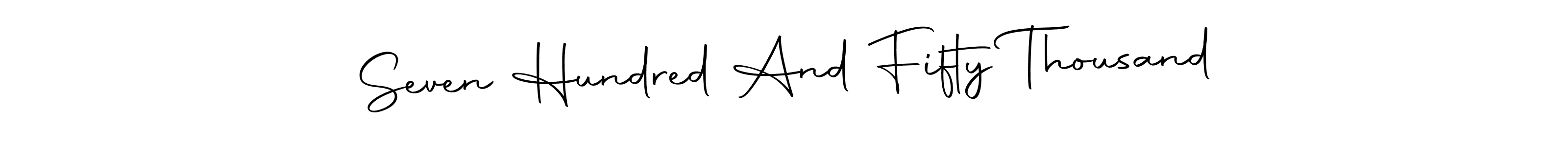 Make a beautiful signature design for name Seven Hundred And Fifty Thousand. With this signature (Autography-DOLnW) style, you can create a handwritten signature for free. Seven Hundred And Fifty Thousand signature style 10 images and pictures png