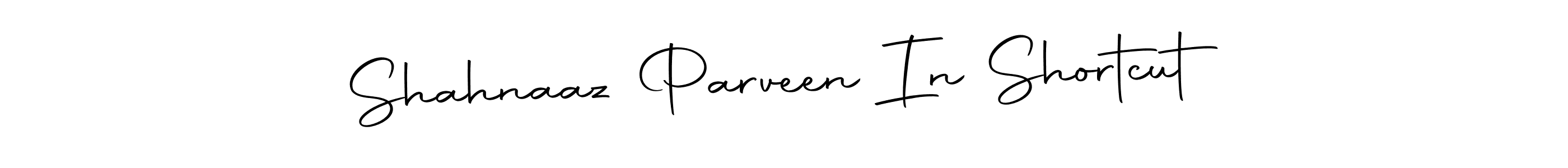 Create a beautiful signature design for name Shahnaaz Parveen In Shortcut. With this signature (Autography-DOLnW) fonts, you can make a handwritten signature for free. Shahnaaz Parveen In Shortcut signature style 10 images and pictures png