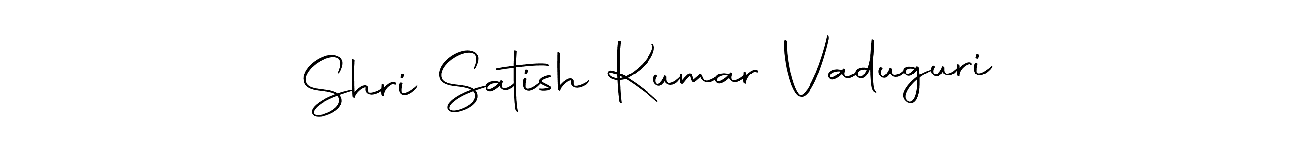 Create a beautiful signature design for name Shri Satish Kumar Vaduguri. With this signature (Autography-DOLnW) fonts, you can make a handwritten signature for free. Shri Satish Kumar Vaduguri signature style 10 images and pictures png