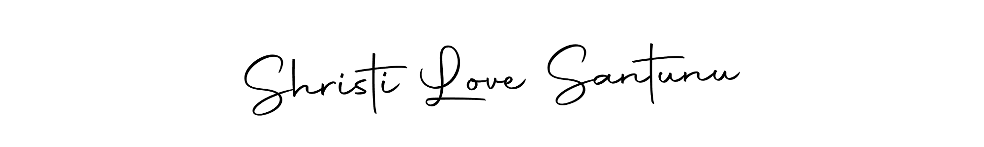 Make a short Shristi Love Santunu signature style. Manage your documents anywhere anytime using Autography-DOLnW. Create and add eSignatures, submit forms, share and send files easily. Shristi Love Santunu signature style 10 images and pictures png