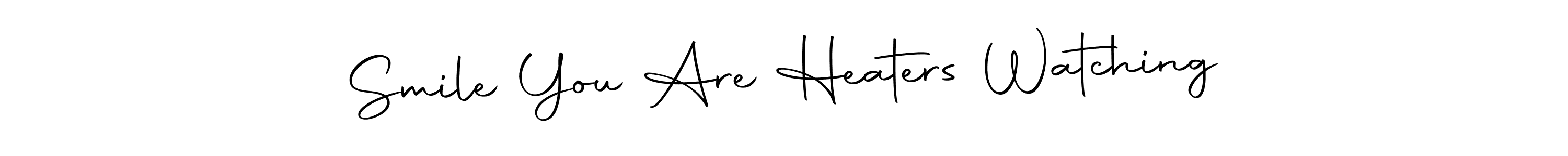 Make a beautiful signature design for name Smile You Are Heaters Watching. With this signature (Autography-DOLnW) style, you can create a handwritten signature for free. Smile You Are Heaters Watching signature style 10 images and pictures png