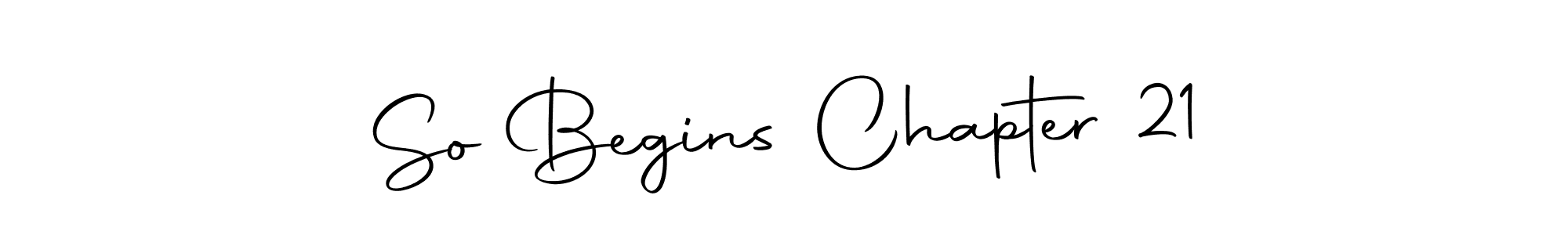 How to make So Begins Chapter 21 name signature. Use Autography-DOLnW style for creating short signs online. This is the latest handwritten sign. So Begins Chapter 21 signature style 10 images and pictures png