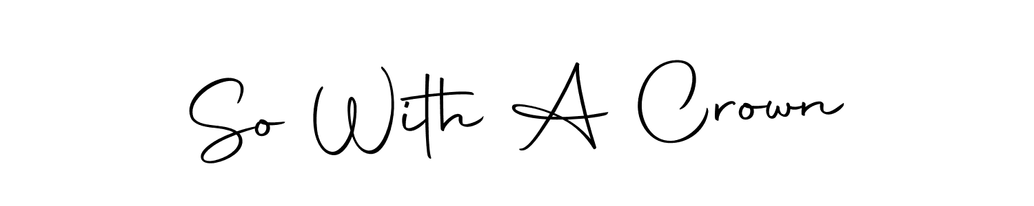 It looks lik you need a new signature style for name So With A Crown. Design unique handwritten (Autography-DOLnW) signature with our free signature maker in just a few clicks. So With A Crown signature style 10 images and pictures png