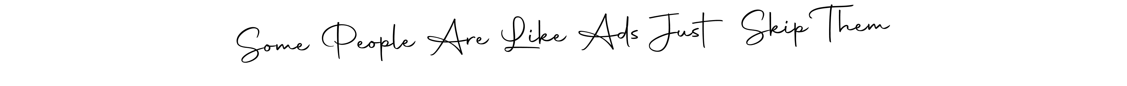 Some People Are Like Ads Just Skip Them stylish signature style. Best Handwritten Sign (Autography-DOLnW) for my name. Handwritten Signature Collection Ideas for my name Some People Are Like Ads Just Skip Them. Some People Are Like Ads Just Skip Them signature style 10 images and pictures png