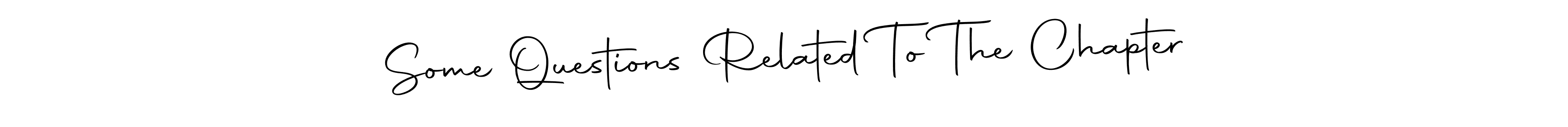 Create a beautiful signature design for name Some Questions Related To The Chapter. With this signature (Autography-DOLnW) fonts, you can make a handwritten signature for free. Some Questions Related To The Chapter signature style 10 images and pictures png