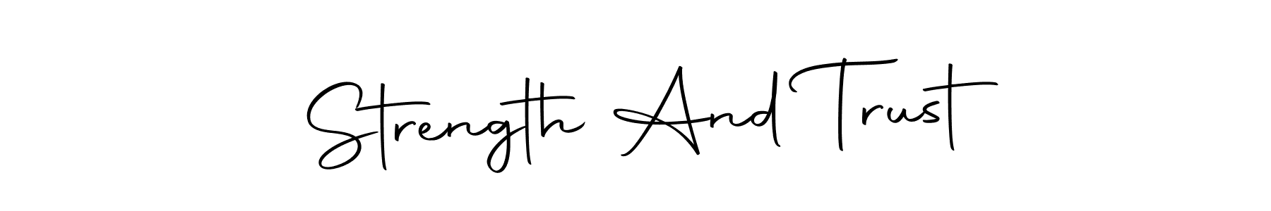 Make a short Strength And Trust signature style. Manage your documents anywhere anytime using Autography-DOLnW. Create and add eSignatures, submit forms, share and send files easily. Strength And Trust signature style 10 images and pictures png