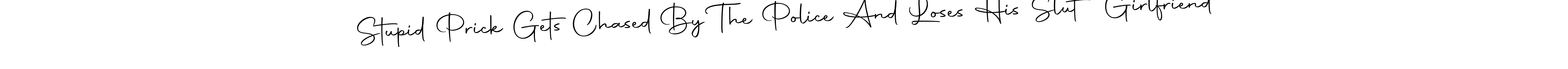 How to Draw Stupid Prick Gets Chased By The Police And Loses His Slut Girlfriend signature style? Autography-DOLnW is a latest design signature styles for name Stupid Prick Gets Chased By The Police And Loses His Slut Girlfriend. Stupid Prick Gets Chased By The Police And Loses His Slut Girlfriend signature style 10 images and pictures png