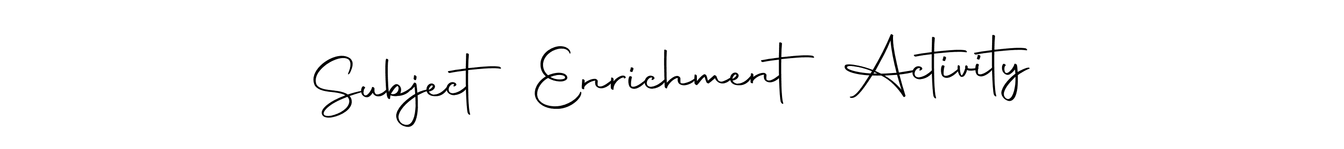 Create a beautiful signature design for name Subject Enrichment Activity. With this signature (Autography-DOLnW) fonts, you can make a handwritten signature for free. Subject Enrichment Activity signature style 10 images and pictures png