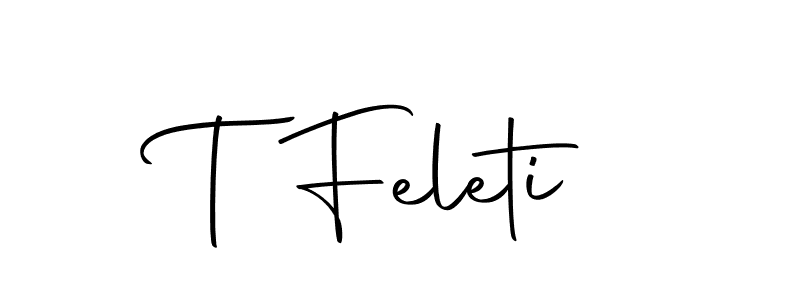 Create a beautiful signature design for name T Feleti. With this signature (Autography-DOLnW) fonts, you can make a handwritten signature for free. T Feleti signature style 10 images and pictures png