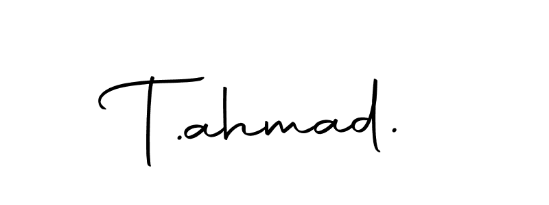 Create a beautiful signature design for name T.ahmad.. With this signature (Autography-DOLnW) fonts, you can make a handwritten signature for free. T.ahmad. signature style 10 images and pictures png