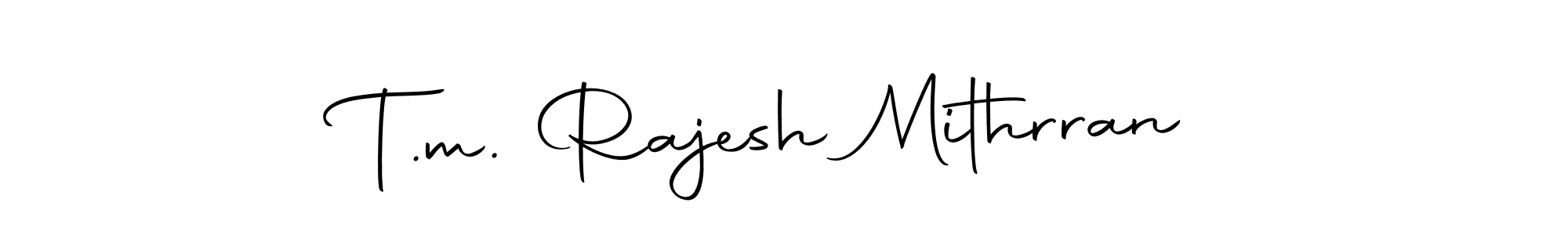 How to make T.m. Rajesh Mithrran name signature. Use Autography-DOLnW style for creating short signs online. This is the latest handwritten sign. T.m. Rajesh Mithrran signature style 10 images and pictures png