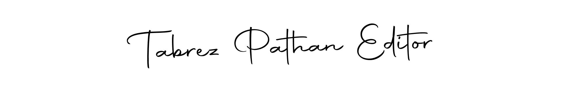 Create a beautiful signature design for name Tabrez Pathan Editor. With this signature (Autography-DOLnW) fonts, you can make a handwritten signature for free. Tabrez Pathan Editor signature style 10 images and pictures png