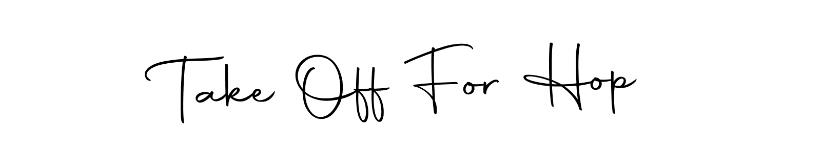 Make a short Take Off For Hop signature style. Manage your documents anywhere anytime using Autography-DOLnW. Create and add eSignatures, submit forms, share and send files easily. Take Off For Hop signature style 10 images and pictures png