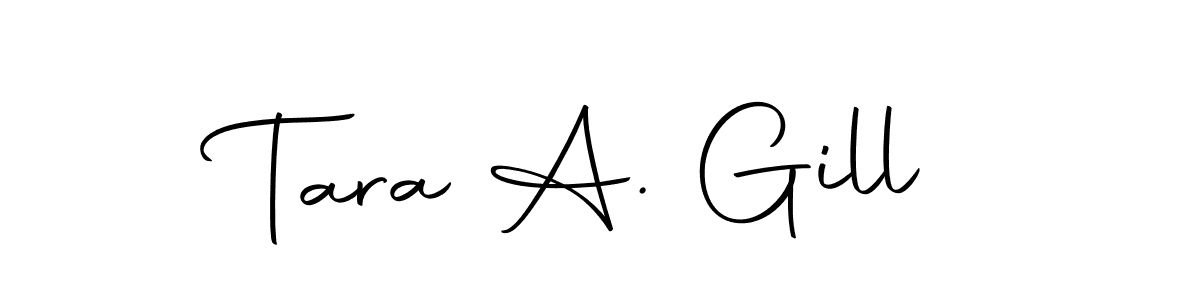 Also we have Tara A. Gill name is the best signature style. Create professional handwritten signature collection using Autography-DOLnW autograph style. Tara A. Gill signature style 10 images and pictures png