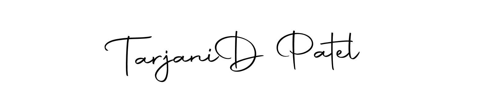How to make Tarjani  D Patel name signature. Use Autography-DOLnW style for creating short signs online. This is the latest handwritten sign. Tarjani  D Patel signature style 10 images and pictures png