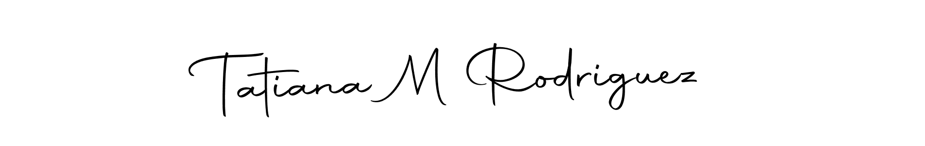 Make a beautiful signature design for name Tatiana M Rodriguez. With this signature (Autography-DOLnW) style, you can create a handwritten signature for free. Tatiana M Rodriguez signature style 10 images and pictures png