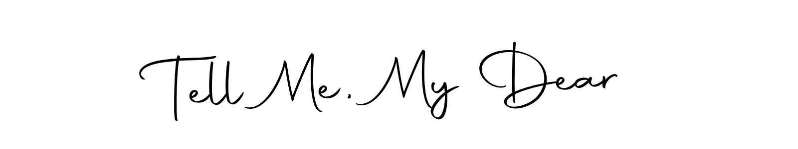 How to make Tell Me, My Dear signature? Autography-DOLnW is a professional autograph style. Create handwritten signature for Tell Me, My Dear name. Tell Me, My Dear signature style 10 images and pictures png