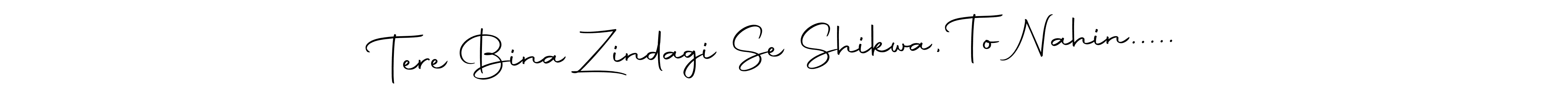 Make a beautiful signature design for name Tere Bina Zindagi Se Shikwa, To Nahin...... With this signature (Autography-DOLnW) style, you can create a handwritten signature for free. Tere Bina Zindagi Se Shikwa, To Nahin..... signature style 10 images and pictures png